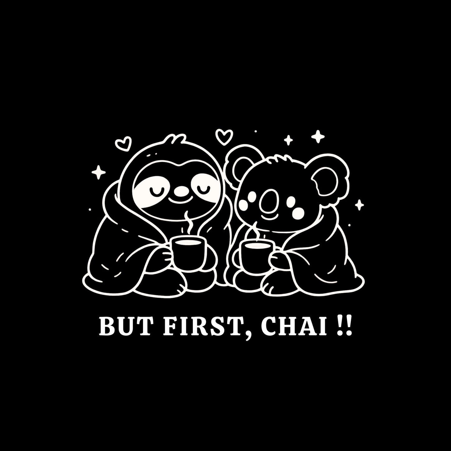 BUT FIRST, CHAI ! - This Chai Season – Sloth & Koala collection - Sweatshirt – 350 GSM - Everyday Comfort