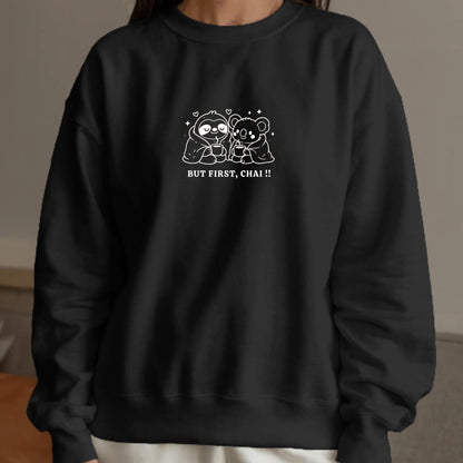 BUT FIRST, CHAI ! - This Chai Season – Sloth & Koala collection - Sweatshirt – 350 GSM - Everyday Comfort