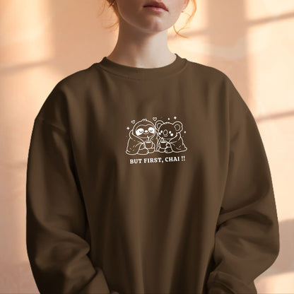 BUT FIRST, CHAI ! - This Chai Season – Sloth & Koala collection - Sweatshirt – 350 GSM - Everyday Comfort