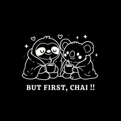 BUT FIRST, CHAI ! - This Chai Season – Sloth & Koala collection - Sweatshirt – 350 GSM - Everyday Comfort