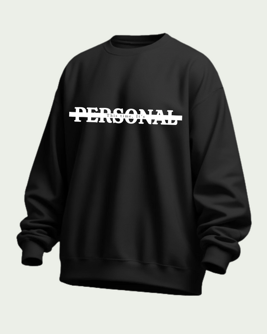 “This Time, It’s PERSONAL” Heavyweight Sweatshirt – 350 GSM Premium Cotton | Motivational Streetwear for Men & Women