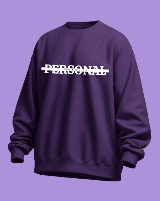 “This Time, It’s PERSONAL” Heavyweight Sweatshirt – 350 GSM Premium Cotton | Motivational Streetwear for Men & Women